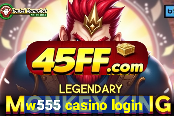 w555 casino login